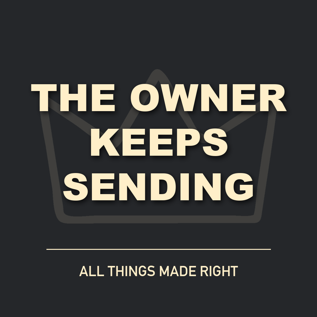 The Owner Keeps Sending in cream text over the All Things Made Right crown artwork